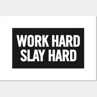 Work Hard Slay Hard Posters and Art